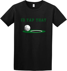 I'D Tap That Golf Joke T-Shirt Adult Sport Putt Novelty Funny