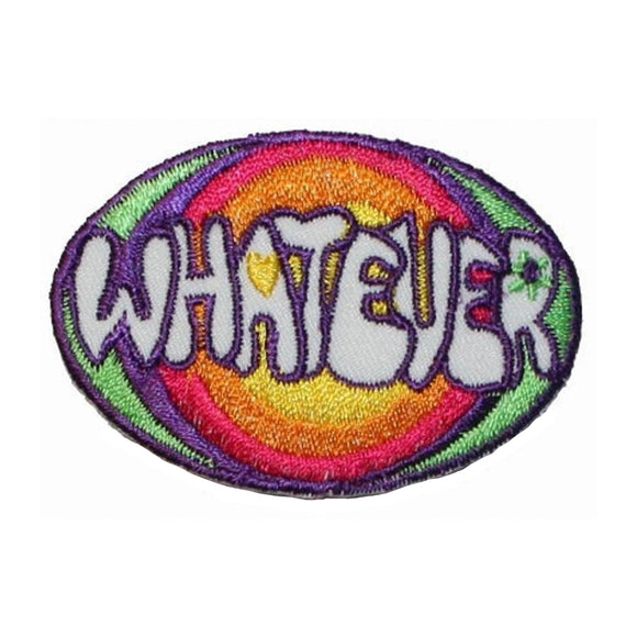 Whatever Rainbow Badge Patch Novelty Saying Symbol Embroidered Iron On Applique