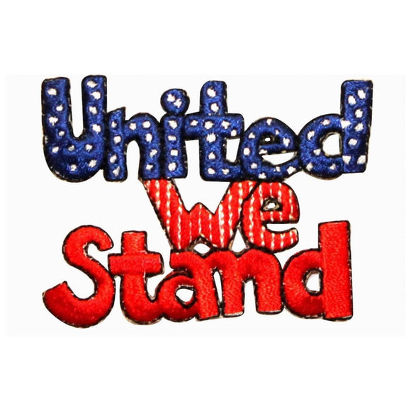 ID 1029B United We Stand Patch Patriotic USA Saying Embroidered Iron On Applique