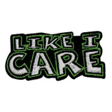 Like I Care Name Tag Patch Badge Symbol Novelty Embroidered Iron On Applique