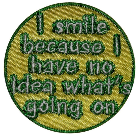 I Smile Because No Idea Whats Going On Patch Dumb Embroidered Iron On Applique