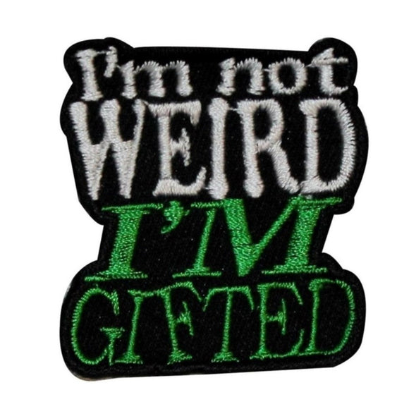 I'm Not Weird I'm Gifted Patch Name Tag Saying Sign Embroidered Iron On Applique
