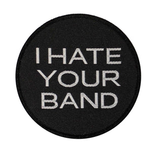 I Hate Your Band Patch Quote Saying Punk Metal Music Badge Woven Sew On Applique