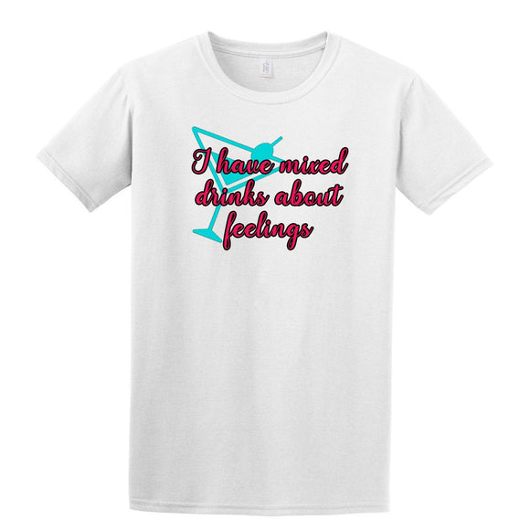 I Have Mixed Drinks About Feelings T-Shirt Alcohol Party Dye Sub