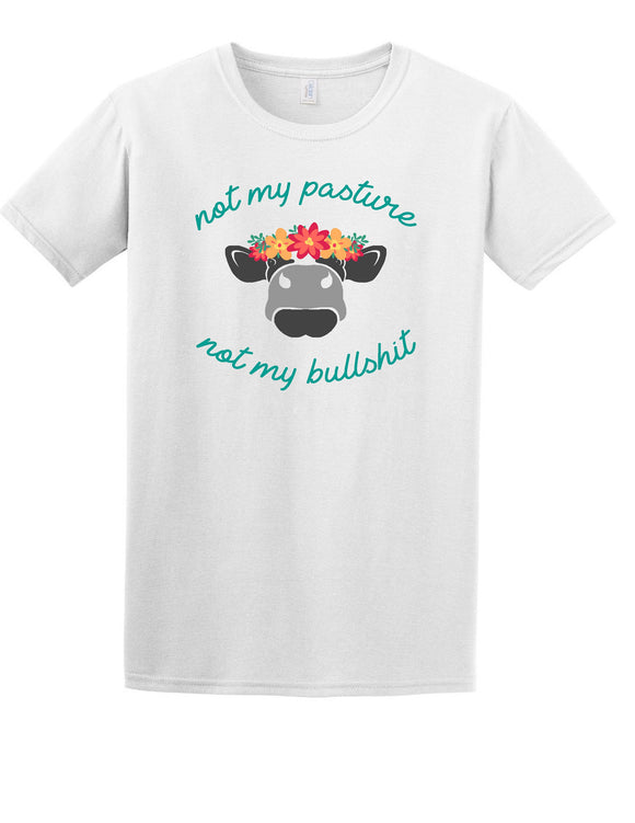 Not My Pasture Not My Bullshit T-Shirt Flora Cow Head Dye Sub